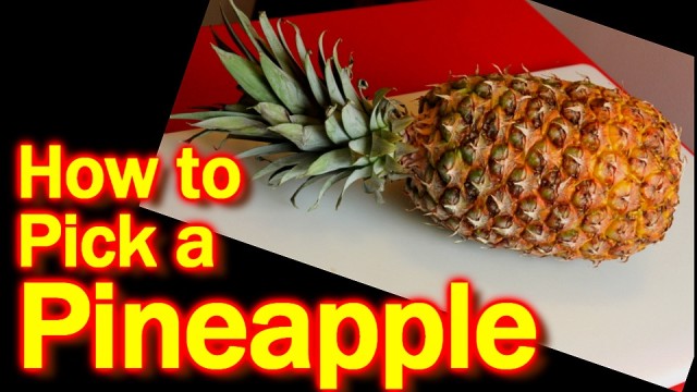 How to Pick a Ripe Pineapple Every time - MyFoodChannel